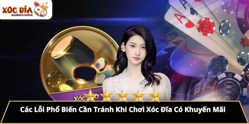 Các Lỗi Phổ Biến Cần Tránh Khi Chơi Xóc Đĩa Có Khuyến Mãi